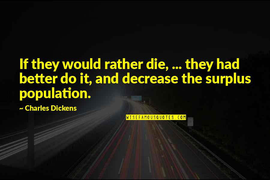 Decrease Quotes By Charles Dickens: If they would rather die, ... they had