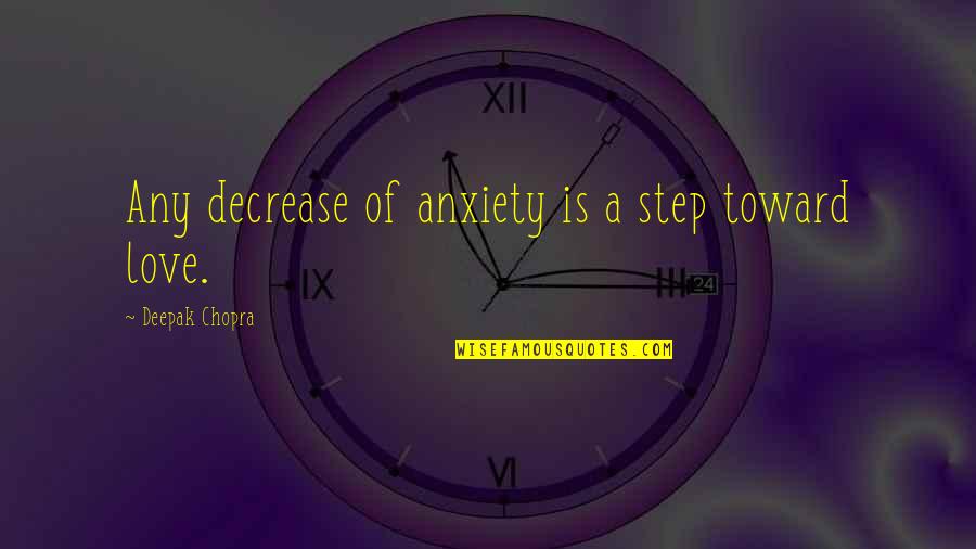 Decrease Quotes By Deepak Chopra: Any decrease of anxiety is a step toward Decrease Quotes By Deepak Chopra: Any decrease of anxiety is a step toward