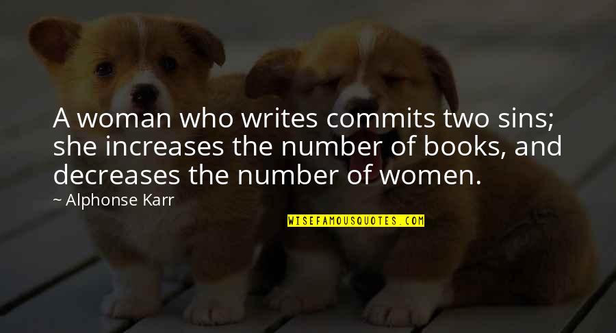 Decreases Quotes By Alphonse Karr: A woman who writes commits two sins; she