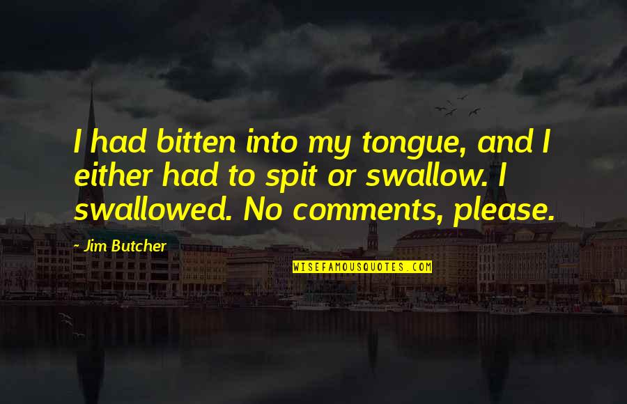 Decreated Quotes By Jim Butcher: I had bitten into my tongue, and I