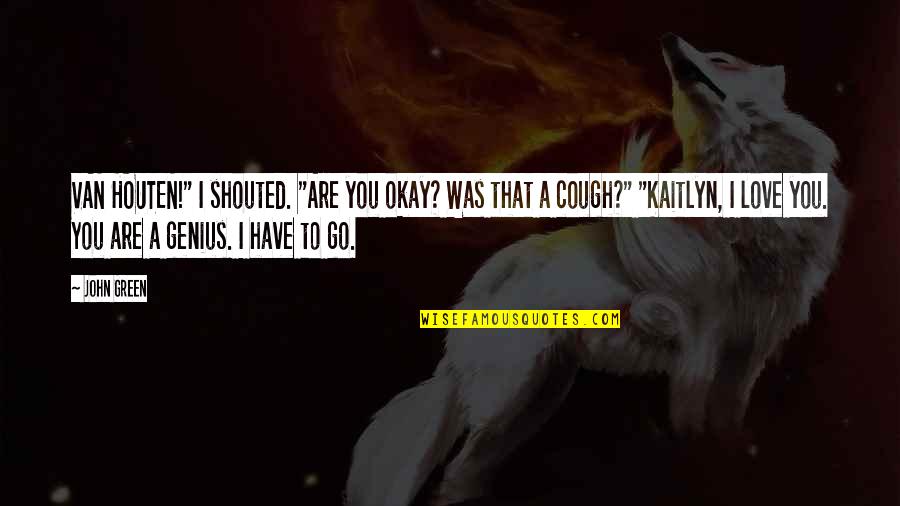 Decreation Quotes By John Green: VAN HOUTEN!" I shouted. "Are you okay? Was Decreation Quotes By John Green: VAN HOUTEN!" I shouted. "Are you okay? Was