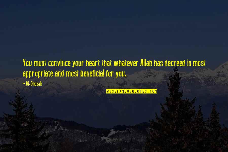 Decree Quotes By Al-Ghazali: You must convince your heart that whatever Allah