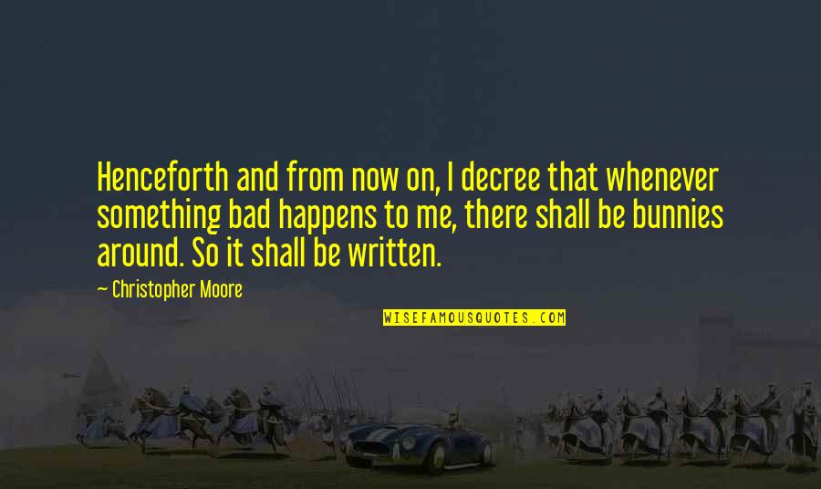 Decree Quotes By Christopher Moore: Henceforth and from now on, I decree that