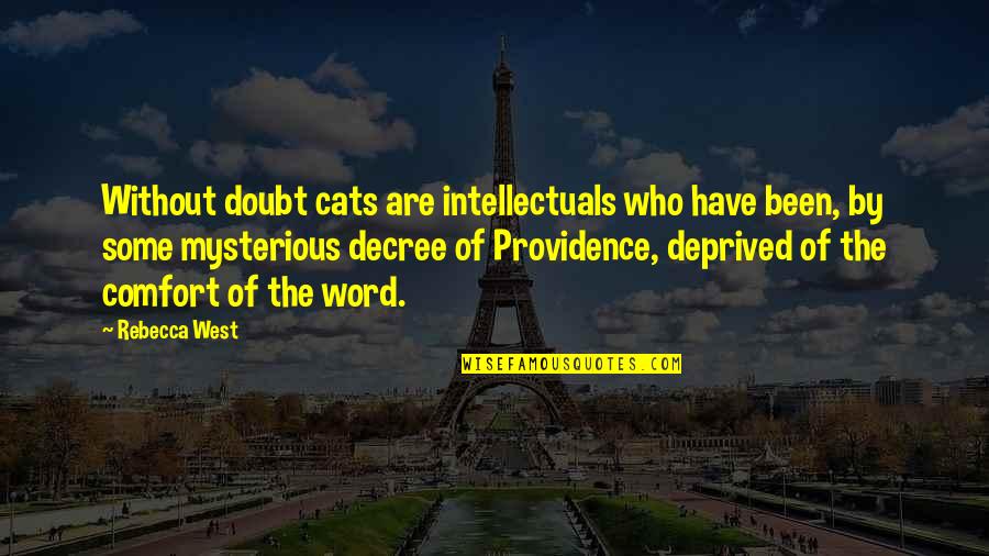 Decree Quotes By Rebecca West: Without doubt cats are intellectuals who have been,