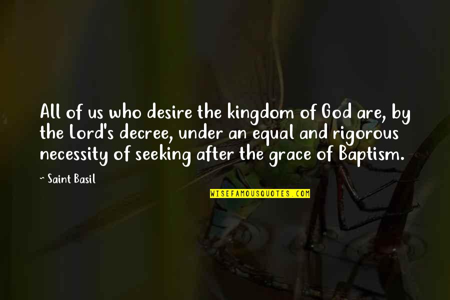 Decree Quotes By Saint Basil: All of us who desire the kingdom of
