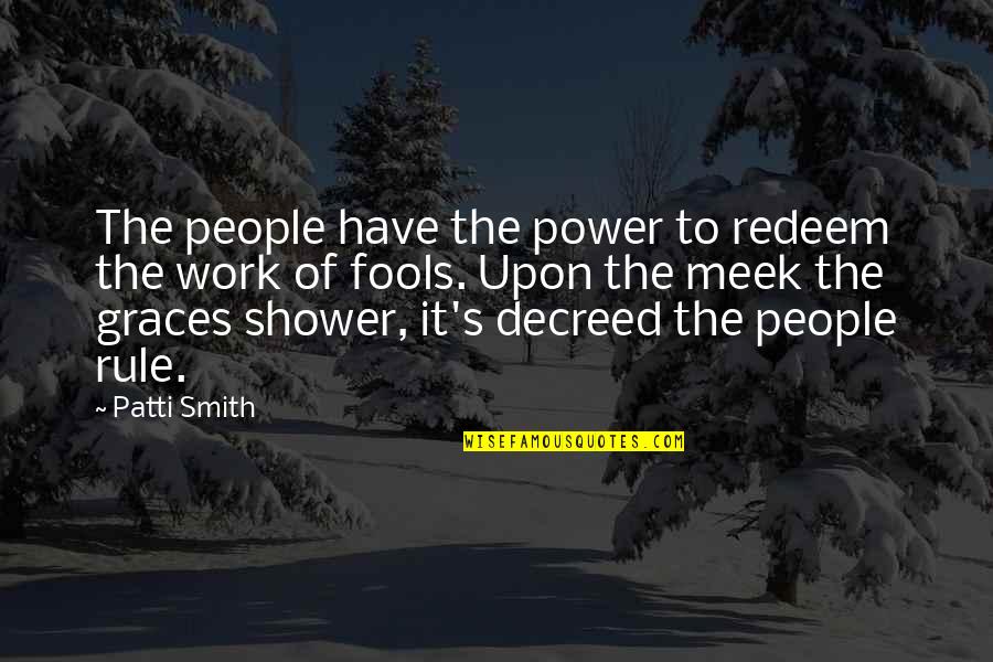 Decreed Quotes By Patti Smith: The people have the power to redeem the