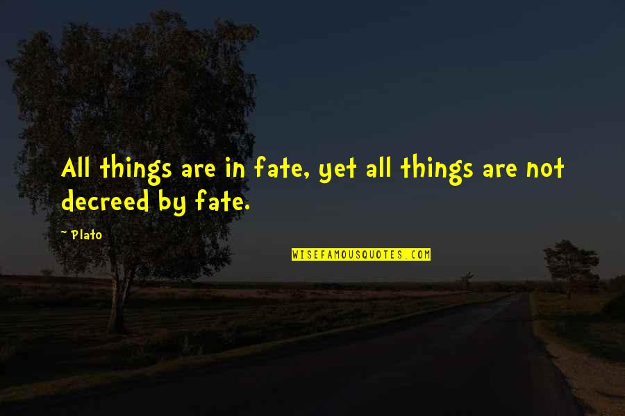Decreed Quotes By Plato: All things are in fate, yet all things