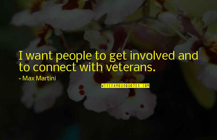 Decrements X Quotes By Max Martini: I want people to get involved and to