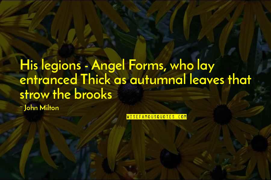 Decrepitas Quotes By John Milton: His legions - Angel Forms, who lay entranced Decrepitas Quotes By John Milton: His legions - Angel Forms, who lay entranced