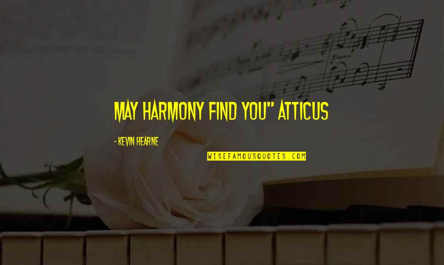 Decrescendo Murmur Quotes By Kevin Hearne: May harmony find you" Atticus