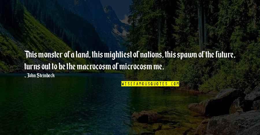 Decriminalising Drugs Quotes By John Steinbeck: This monster of a land, this mightiest of Decriminalising Drugs Quotes By John Steinbeck: This monster of a land, this mightiest of