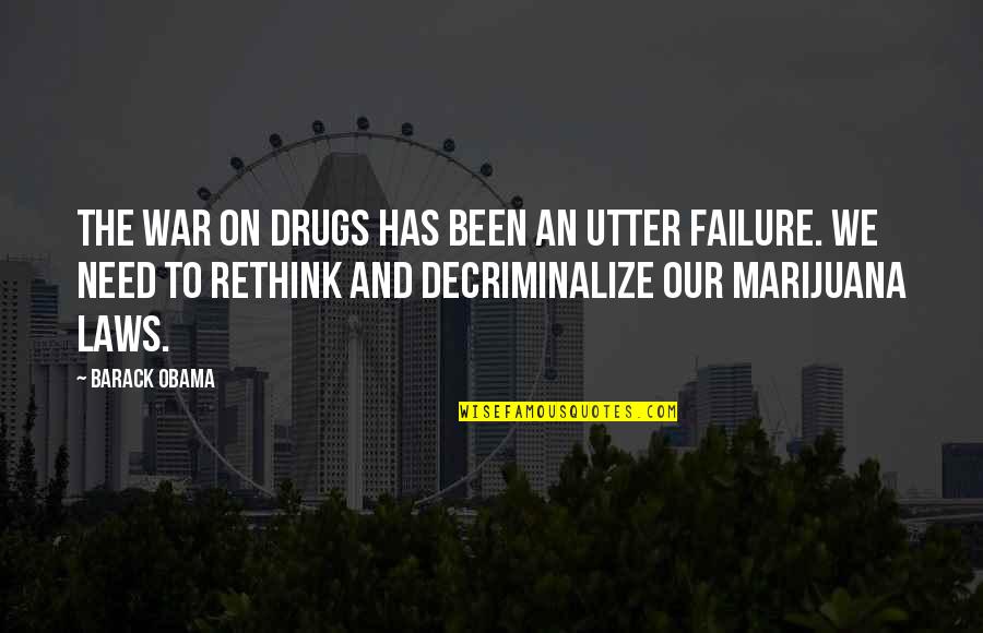 Decriminalize Quotes By Barack Obama: The War on Drugs has been an utter