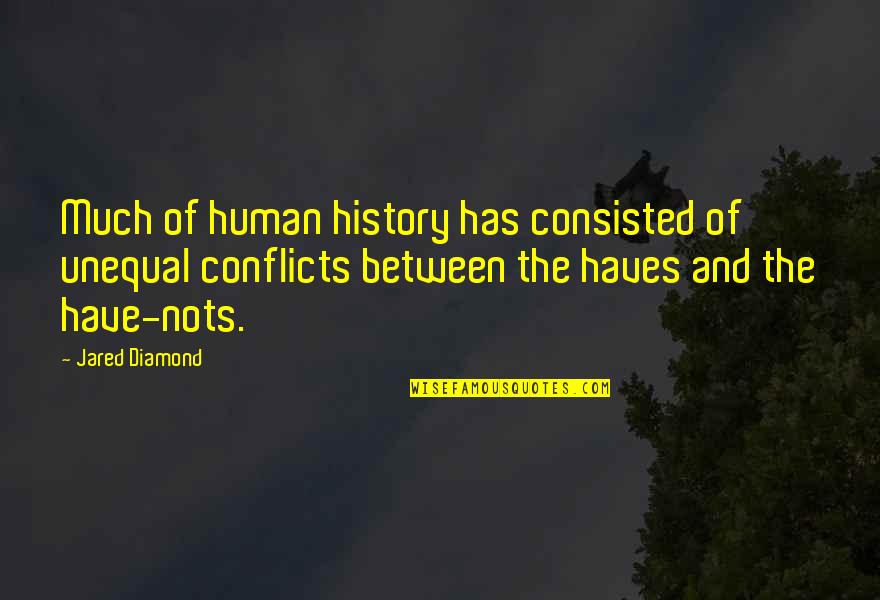 Decrying Antonym Quotes By Jared Diamond: Much of human history has consisted of unequal