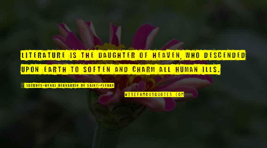 Decunto Quotes By Jacques-Henri Bernardin De Saint-Pierre: Literature is the daughter of heaven, who descended Decunto Quotes By Jacques-Henri Bernardin De Saint-Pierre: Literature is the daughter of heaven, who descended