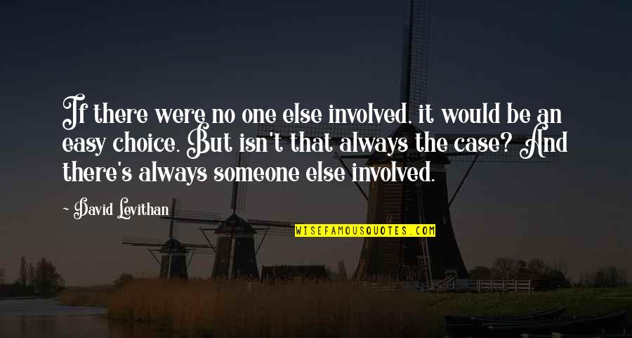 Decurion Barrel Quotes By David Levithan: If there were no one else involved, it Decurion Barrel Quotes By David Levithan: If there were no one else involved, it