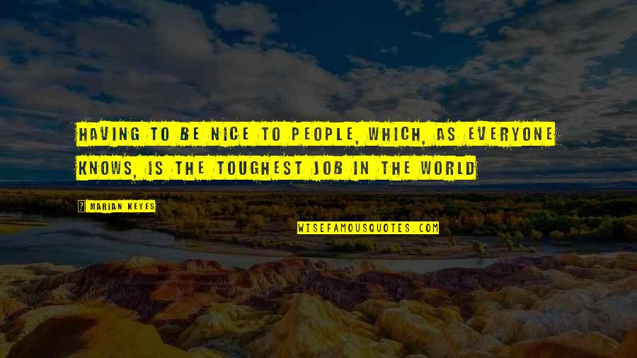 Decurion Barrel Quotes By Marian Keyes: Having to be nice to people, which, as Decurion Barrel Quotes By Marian Keyes: Having to be nice to people, which, as