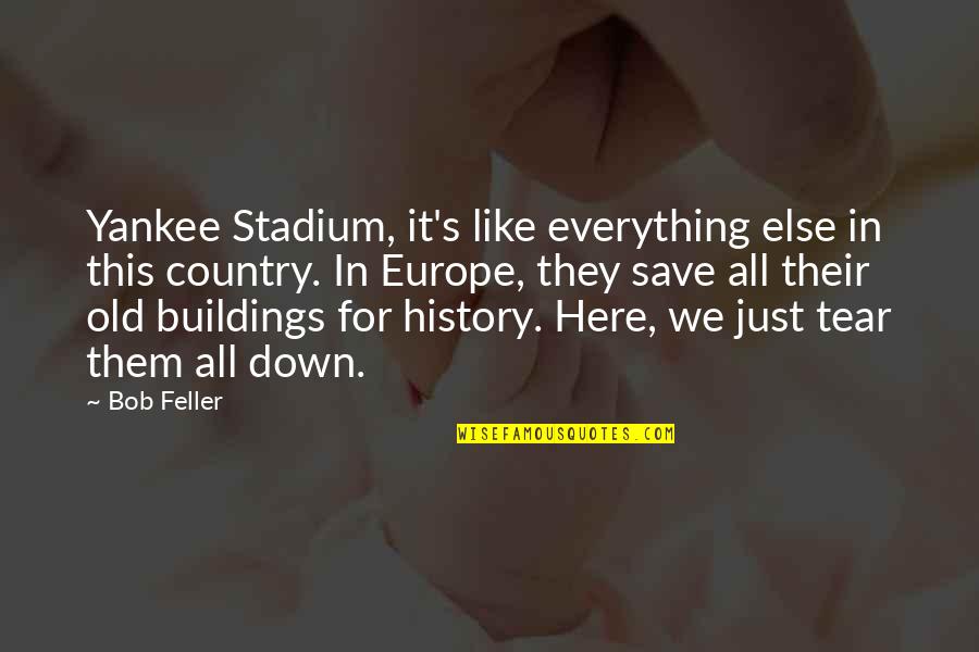 Decveive Quotes By Bob Feller: Yankee Stadium, it's like everything else in this