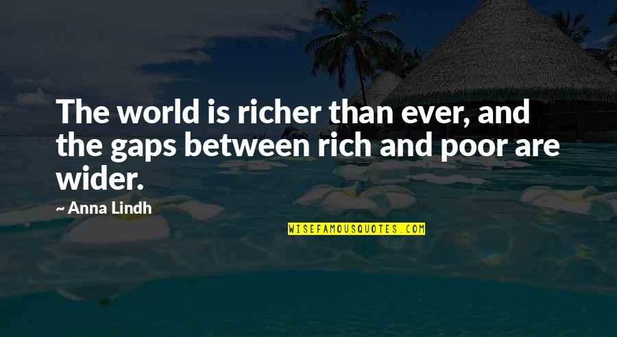 Dede Hall Quotes By Anna Lindh: The world is richer than ever, and the