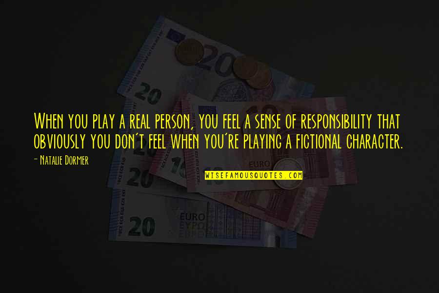 Dede Hall Quotes By Natalie Dormer: When you play a real person, you feel