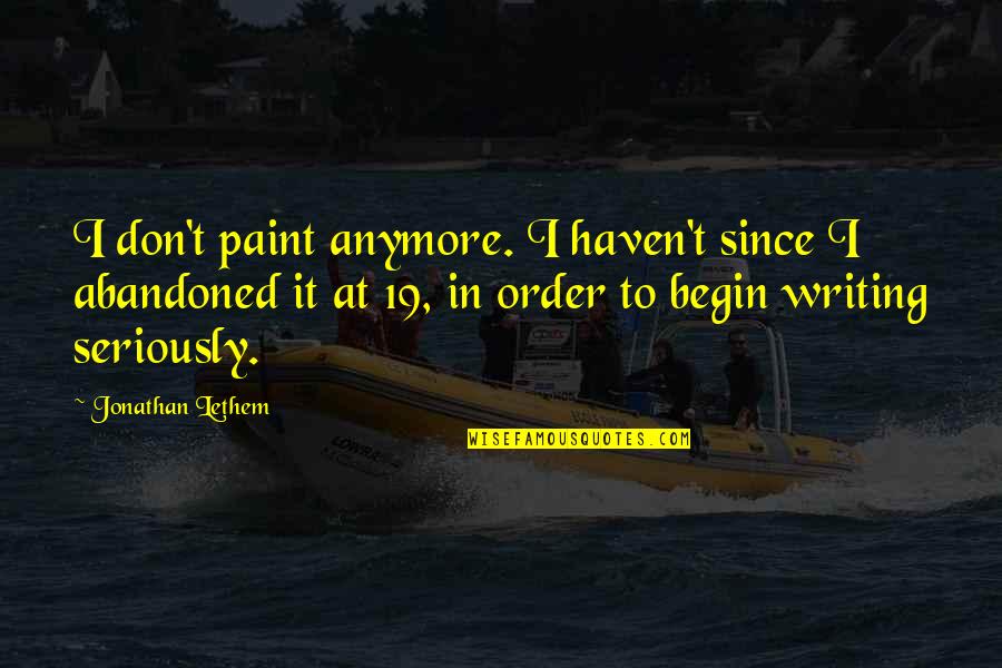 Dede Quotes By Jonathan Lethem: I don't paint anymore. I haven't since I Dede Quotes By Jonathan Lethem: I don't paint anymore. I haven't since I