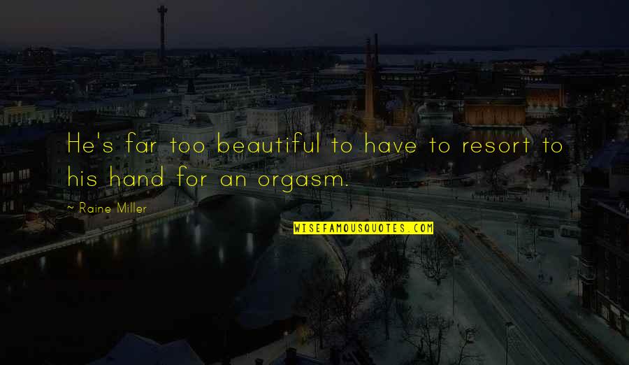 Dedeker Wilson Quotes By Raine Miller: He's far too beautiful to have to resort