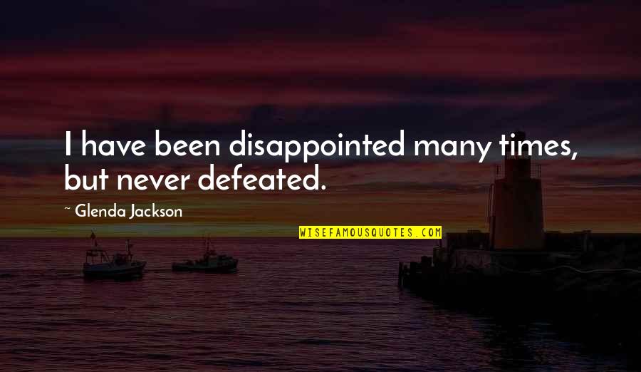 Dedeto Quotes By Glenda Jackson: I have been disappointed many times, but never