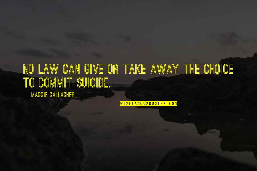 Dedeye Gore Quotes By Maggie Gallagher: No law can give or take away the Dedeye Gore Quotes By Maggie Gallagher: No law can give or take away the
