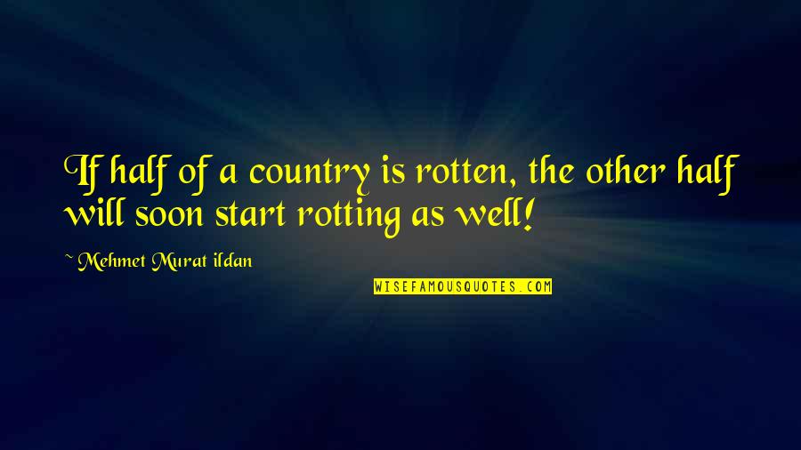 Dedeye Gore Quotes By Mehmet Murat Ildan: If half of a country is rotten, the Dedeye Gore Quotes By Mehmet Murat Ildan: If half of a country is rotten, the