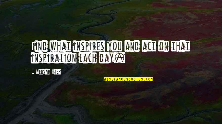 Dedicarse Conjugation Quotes By Mensah Oteh: Find what inspires you and act on that