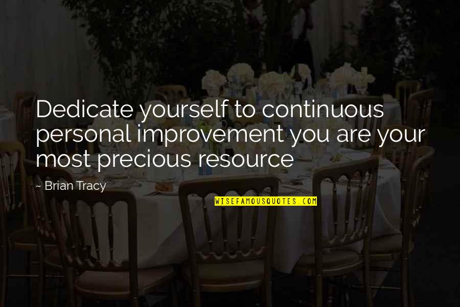 Dedicate Quotes By Brian Tracy: Dedicate yourself to continuous personal improvement you are