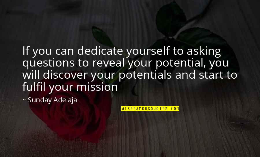 Dedicate Quotes By Sunday Adelaja: If you can dedicate yourself to asking questions