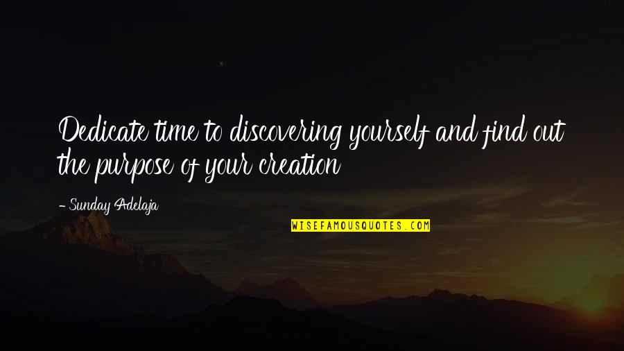 Dedicate Quotes By Sunday Adelaja: Dedicate time to discovering yourself and find out