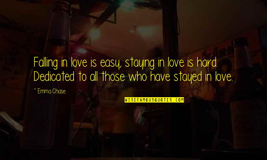 Dedicated Love Quotes By Emma Chase: Falling in love is easy, staying in love
