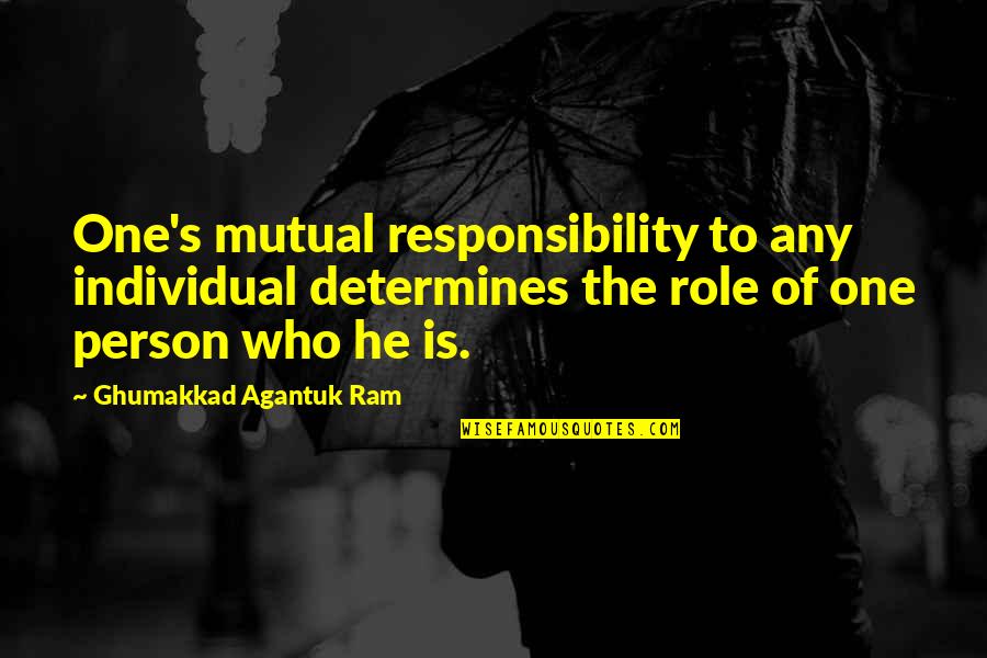 Dedicated Love Quotes By Ghumakkad Agantuk Ram: One's mutual responsibility to any individual determines the