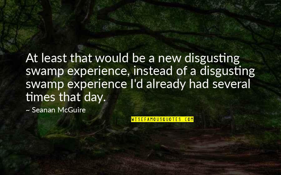 Dedicated Person Quotes By Seanan McGuire: At least that would be a new disgusting