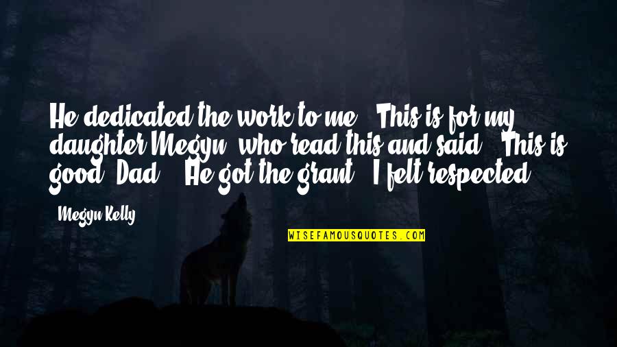 Dedicated To Dad Quotes By Megyn Kelly: He dedicated the work to me: 'This is Dedicated To Dad Quotes By Megyn Kelly: He dedicated the work to me: 'This is