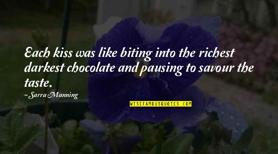 Dedicated To Dad Quotes By Sarra Manning: Each kiss was like biting into the richest Dedicated To Dad Quotes By Sarra Manning: Each kiss was like biting into the richest