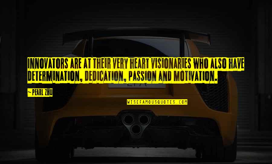 Dedication And Determination Quotes By Pearl Zhu: Innovators are at their very heart visionaries who