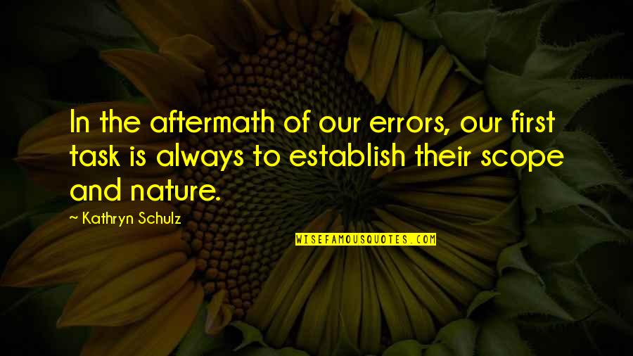 Dedication And Loyalty Quotes By Kathryn Schulz: In the aftermath of our errors, our first