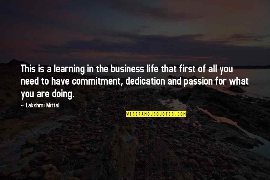 Dedication In Life Quotes By Lakshmi Mittal: This is a learning in the business life