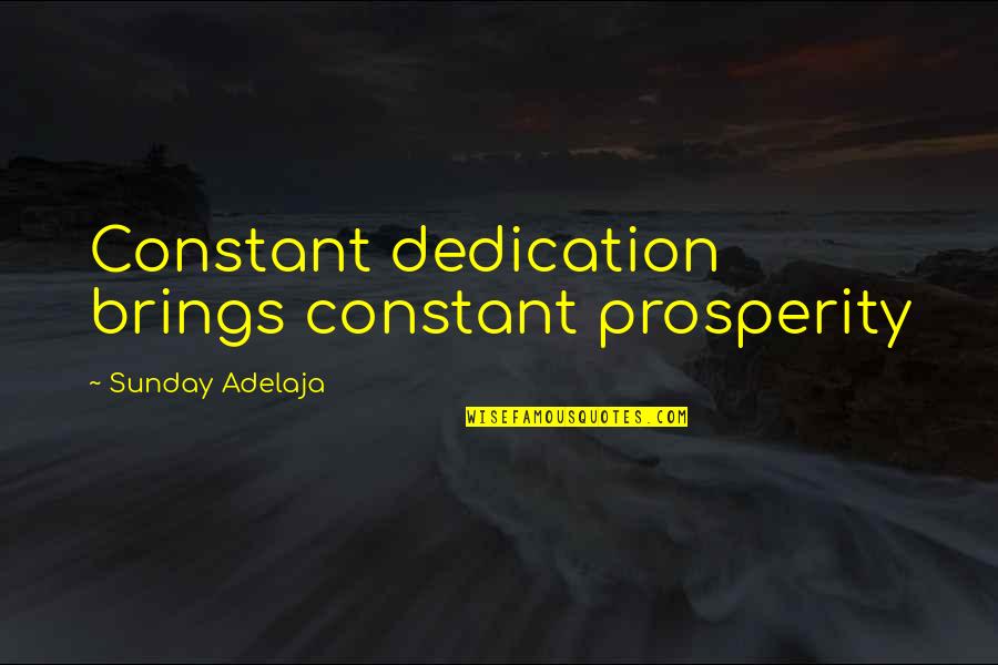 Dedication In Life Quotes By Sunday Adelaja: Constant dedication brings constant prosperity