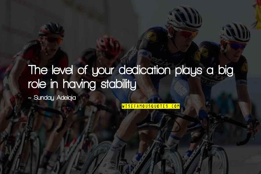 Dedication In Life Quotes By Sunday Adelaja: The level of your dedication plays a big