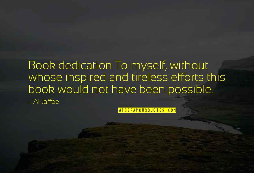 Dedication Of A Book Quotes By Al Jaffee: Book dedication To myself, without whose inspired and