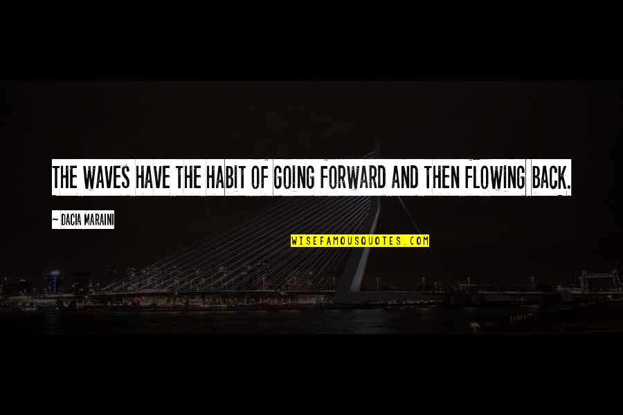 Dedication To Basketball Quotes By Dacia Maraini: The waves have the habit of going forward Dedication To Basketball Quotes By Dacia Maraini: The waves have the habit of going forward