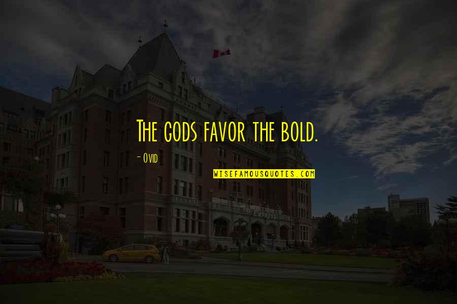 Dedication To Job Quotes By Ovid: The gods favor the bold.