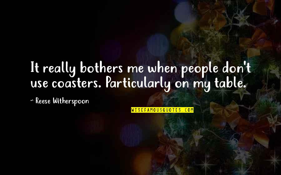 Dedication To Parents Quotes By Reese Witherspoon: It really bothers me when people don't use Dedication To Parents Quotes By Reese Witherspoon: It really bothers me when people don't use
