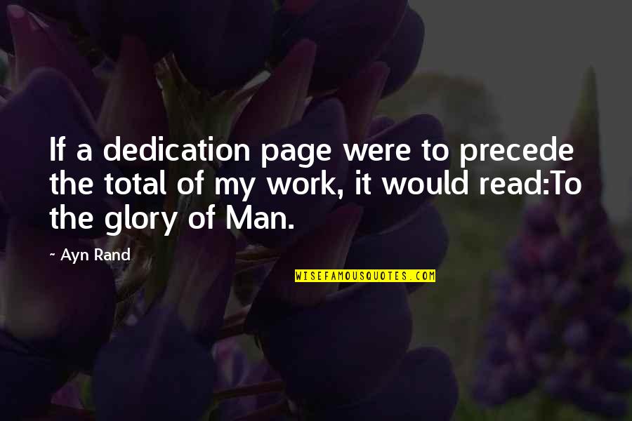 Dedication Work Quotes By Ayn Rand: If a dedication page were to precede the Dedication Work Quotes By Ayn Rand: If a dedication page were to precede the