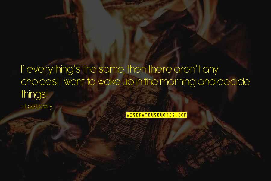 Dedicatory Dip Quotes By Lois Lowry: If everything's the same, then there aren't any Dedicatory Dip Quotes By Lois Lowry: If everything's the same, then there aren't any