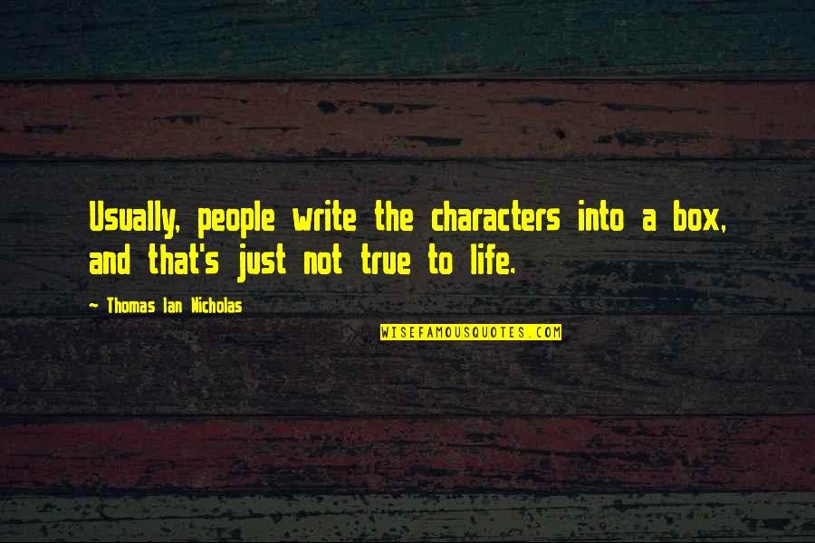 Dedicatory Dip Quotes By Thomas Ian Nicholas: Usually, people write the characters into a box, Dedicatory Dip Quotes By Thomas Ian Nicholas: Usually, people write the characters into a box,