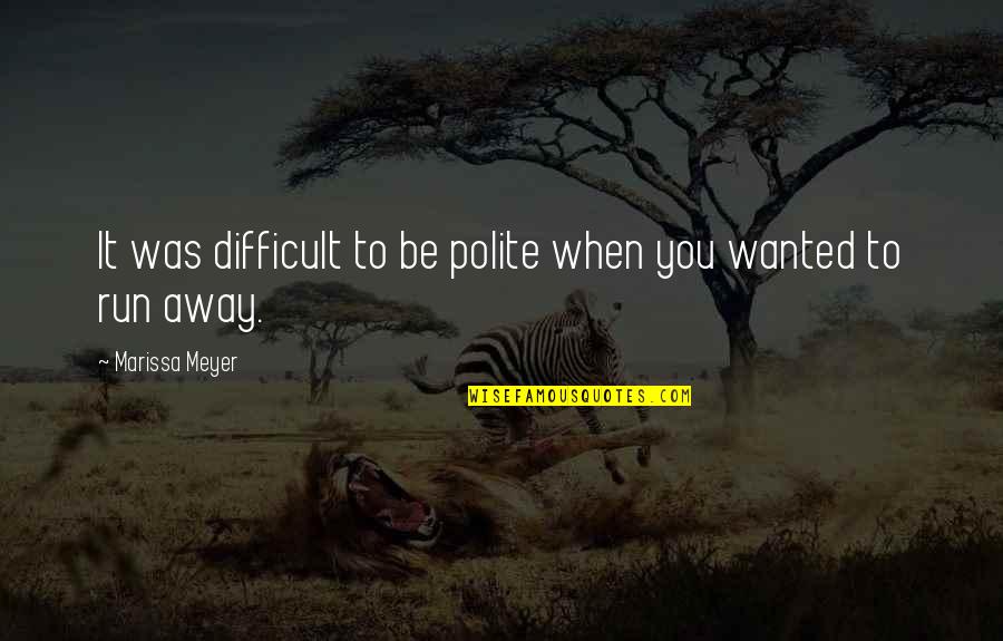 Dedikodu Levent Quotes By Marissa Meyer: It was difficult to be polite when you Dedikodu Levent Quotes By Marissa Meyer: It was difficult to be polite when you